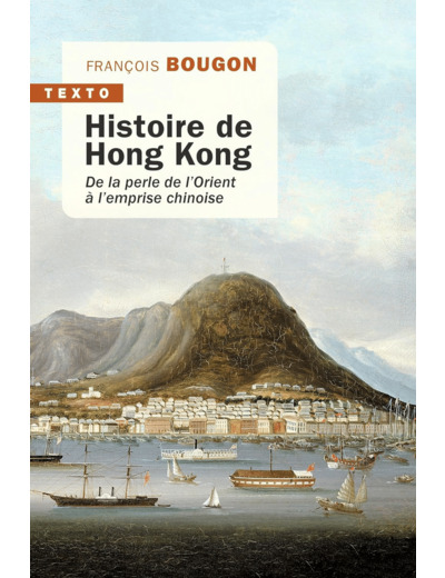 HISTOIRE DE HONG KONG - DE LA PERLE DE L'ORIENT A L'EMPRISE CHINOISE