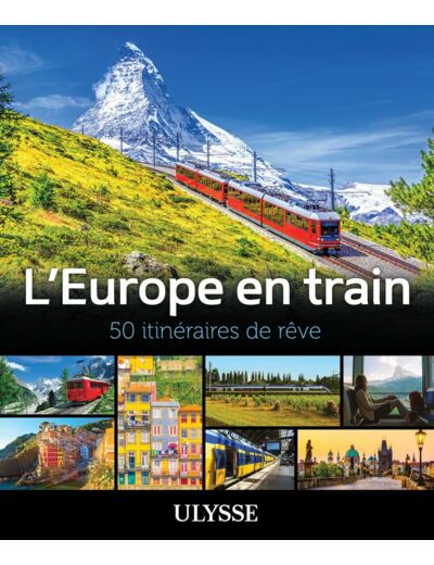 L'EUROPE EN TRAIN - 50 ITINERAIRES DE REVE