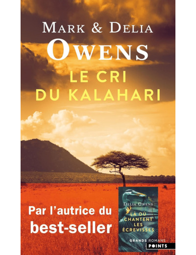 LE CRI DU KALAHARI - SUR LES DERNIERES TERRES INVIOLEES D'AFRIQUE