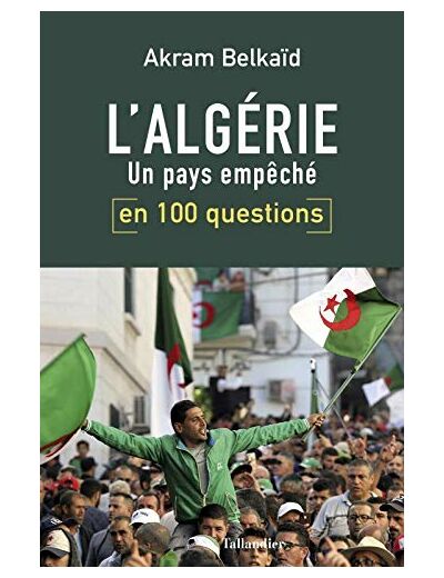 L'ALGERIE EN 100 QUESTIONS - UN PAYS EMPECHE