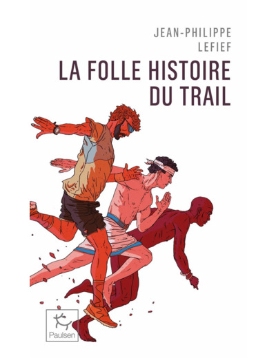 LA FOLLE HISTOIRE DU TRAIL