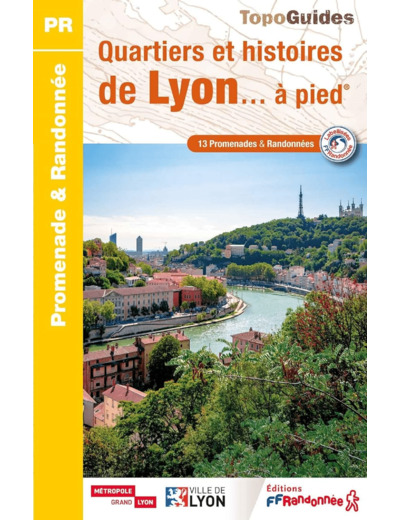 QUARTIERS ET HISTOIRES DE LYON... A PIED