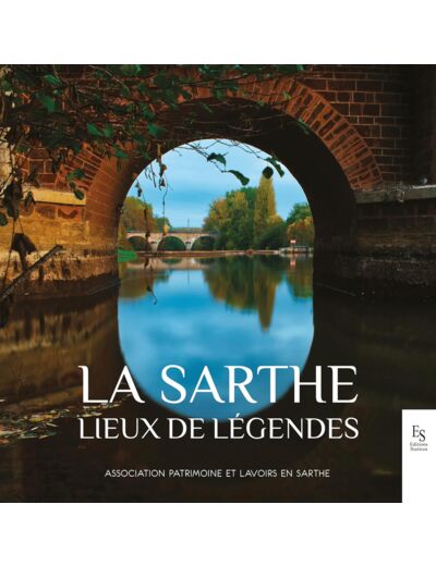 LA SARTHE - LIEUX DE LEGENDES