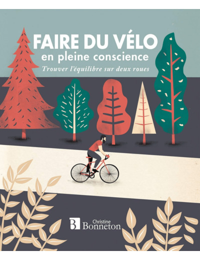 FAIRE DU VELO EN PLEINE CONSCIENCE - TROUVER L'EQUILIBRE SUR DEUX ROUES