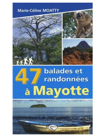 47 BALADES ET RANDONNEES A MAYOTTE