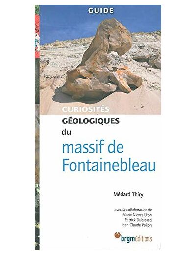 CURIOSITES GEOLOGIQUES DU MASSIF DE FONTAINEBLEAU