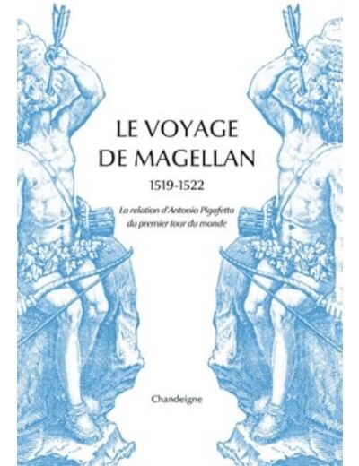 LE VOYAGE DE MAGELLAN (1519-1522) - LA RELATION DANTONIO PI