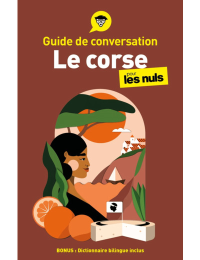 GUIDE DE CONVERSATION - LE CORSE POUR LES NULS, 4E ED