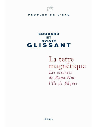 LA TERRE MAGNETIQUE - LES ERRANCES DE RAPA NUI, L'ILE DE PAQUES