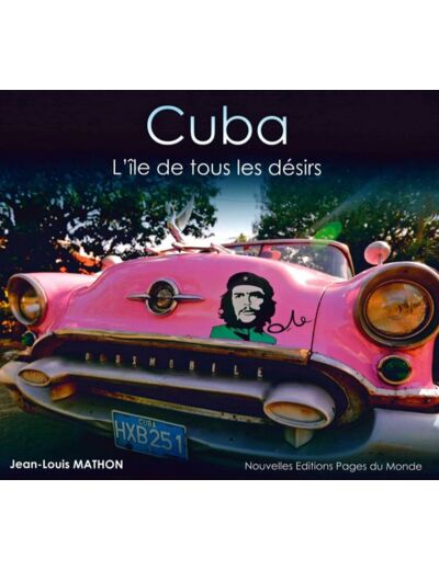 CUBA - L ILE DE TOUS LES DESIRS