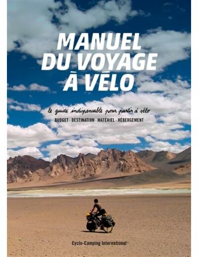 MANUEL DU VOYAGE A VELO - LE GUIDE INDISPENSABLE POUR PARTIR A VELO