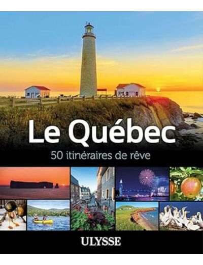 LE QUEBEC - 50 ITINERAIRES DE REVE