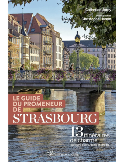 LE GUIDE DU PROMENEUR DE STRASBOURG