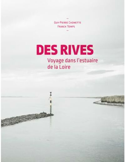 DES RIVES - VOYAGE DANS L'ESTUAIRE DE LA LOIRE