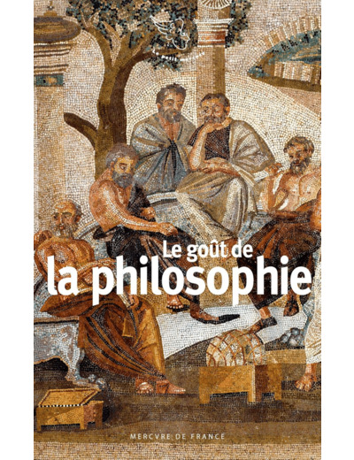 LE GOUT DE LA PHILOSOPHIE