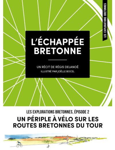 L'ECHAPPEE BRETONNE - UN PERIPLE A VELO SUR LES ROUTES BRETONNES DU TOUR