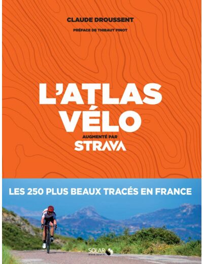 L'ATLAS DU VELO - AUGMENTE PAR STRAVA