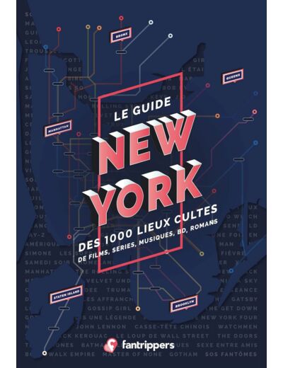 LE GUIDE NEW YORK DES 1000 LIEUX CULTES DE FILMS, SERIES, MUSIQUES, BD, ROMANS