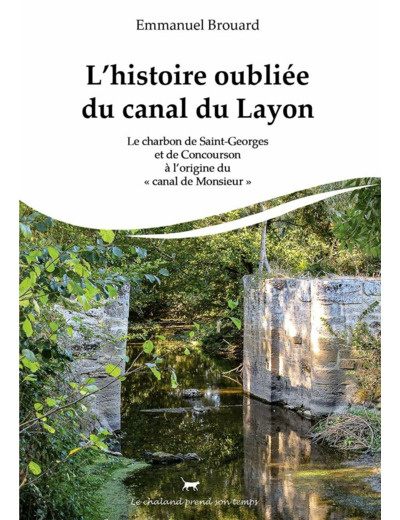 L'HISTOIRE OUBLIEE DU CANAL DU LAYON - LE CHARBON DE SAINT-GEORGES ET DE CONCOURSON A L ORIGINE DU