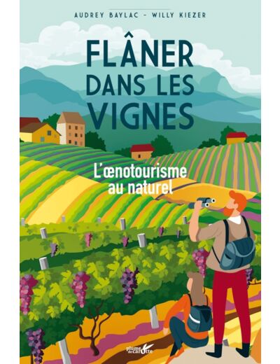 FLANER DANS LES VIGNES - L'OENOTOURISME AU NATUREL