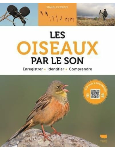 LES OISEAUX PAR LE SON - ENREGISTRER, IDENTIFIER, COMPRENDRE