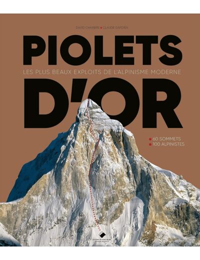 PIOLETS D'OR - 1991-2021 30 ANS D'EXPLOITS EXTRAORDINAIRES SUR LES MONTAGNES DU MONDE