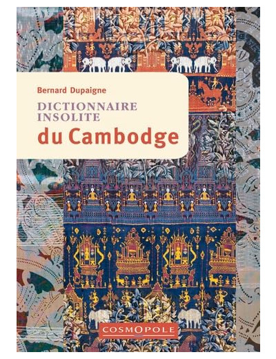 DICTIONNAIRE INSOLITE DU CAMBODGE