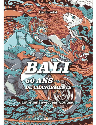 BALI, 50 ANS DE CHANGEMENTS - ENTRETIENS AVEC JEAN COUTEAU