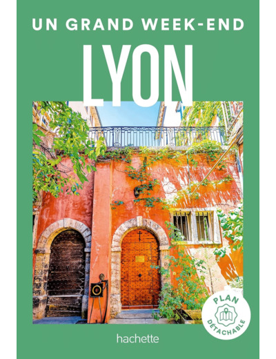 LYON GUIDE UN GRAND WEEK-END