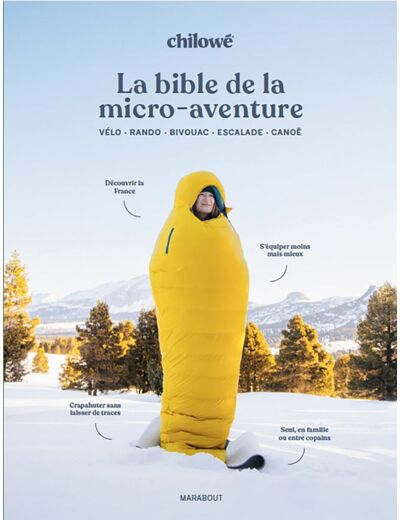 LA BIBLE DE LA MICRO AVENTURE - VELO - RANDO - BIVOUAC - ESCALADE - CANOE
