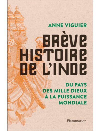 BREVE HISTOIRE DE L'INDE - DU PAYS DES MILLE DIEUX A LA PUISSANCE MONDIALE