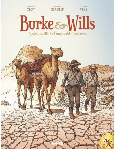 BURKE & WILLS - AUSTRALIE, 1860 : L'IMPOSSIBLE TRAVERSEE