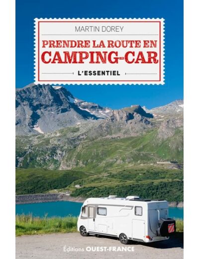 PRENDRE LA ROUTE EN CAMPING-CAR. L'ESSENTIEL