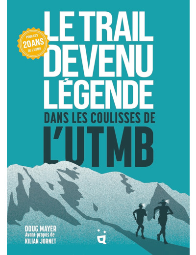 LE TRAIL DEVENU LEGENDE - DANS LES COULISSES DE L UTMB