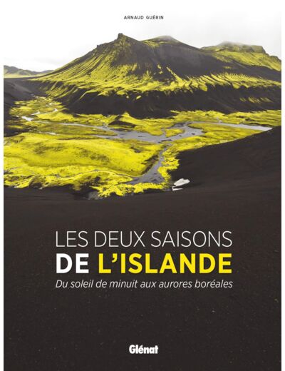 LES DEUX SAISONS DE L'ISLANDE - DU SOLEIL DE MINUIT AUX AURORES BOREALES