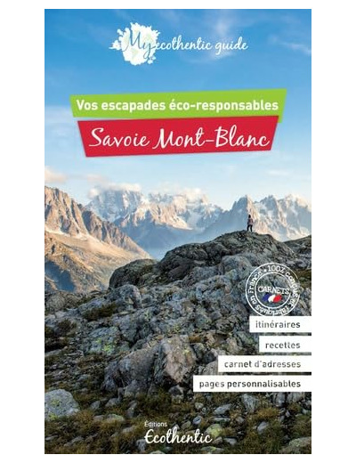 MY ECOTHENTIC GUIDE SAVOIE MONT-BLANC - VOS ESCAPADES ECORESPONSABLES