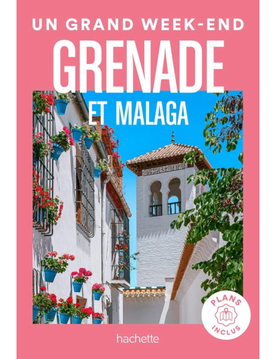 GRENADE ET MALAGA GUIDE UN GRAND WEEK-END