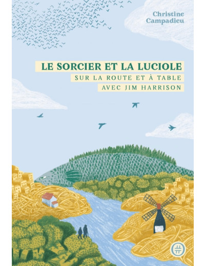 LE SORCIER ET LA LUCIOLE - SUR LA ROUTE ET A TABLE AVEC JIM