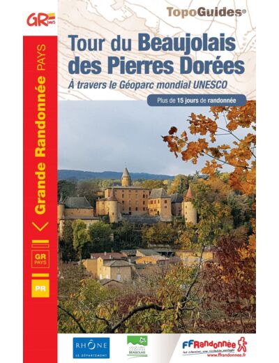 LE TOUR DU BEAUJOLAIS DES PIERRES DOREES - A TRAVERS LE GEOPARC MONDIAL UNESCO