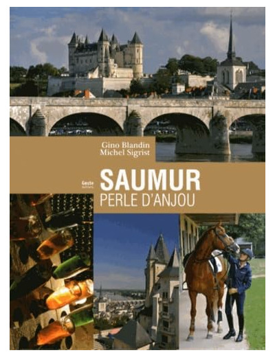 SAUMUR LA PERLE D'ANJOU (GESTE) (COLL. BEAU PETIT PAYS ) REEDITION