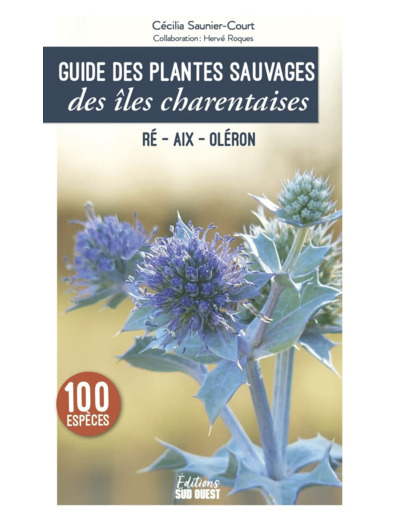 GUIDE DES PLANTES SAUVAGES DES ILES CHARENTAISES - RE, AIX, OLERON