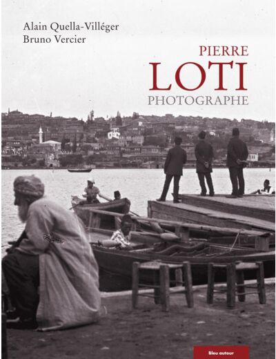 PIERRE LOTI PHOTOGRAPHE