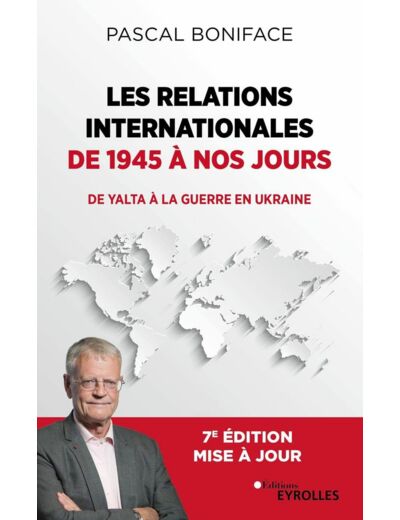 LES RELATIONS INTERNATIONALES DE 1945 A NOS JOURS - DE YALTA A LA GUERRE EN UKRAINE