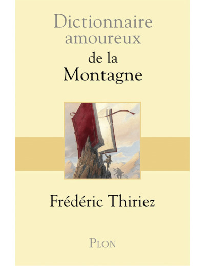 DICTIONNAIRE AMOUREUX DE LA MONTAGNE