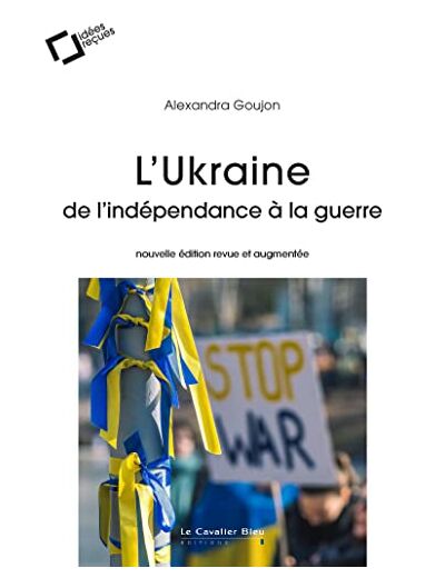 L'UKRAINE : DE L'INDEPENDANCE A LA GUERRE