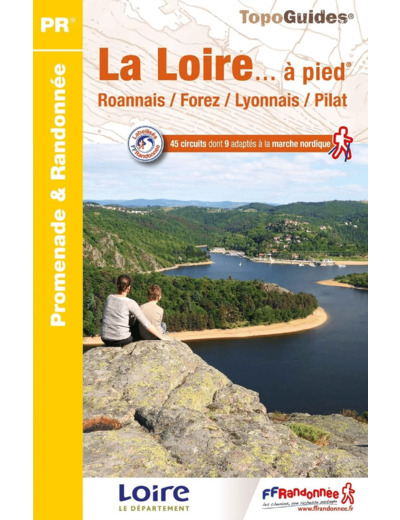 LA LOIRE A PIED - ROANNAIS / FOREZ / LYONNAIS / PILAT