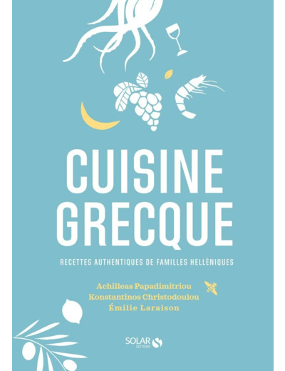 CUISINE GRECQUE - RECETTES AUTHENTIQUES DE FAMILLES HELLENISTES