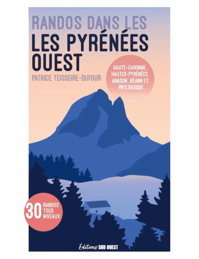 RANDONNEES DANS LES PYRENEES - OUEST DE LA CHAINE: HAUTE-GARONNE, HAUTES-PYRENEES, ARAGON, BEARN ET