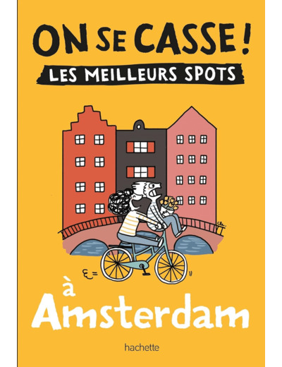 ON SE CASSE ! LES MEILLEURS SPOTS A AMSTERDAM