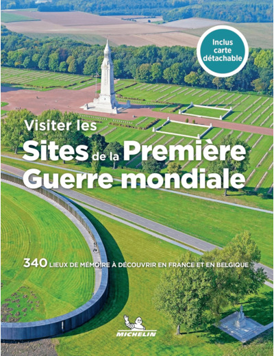 LIVRES THEMATIQUES TOURISTIQUE - VISITER LES SITES DE LA PREMIERE GUERRE MONDIALE